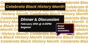 Celebrate Black History Month: Dinner & Discussion | February 20th at 4:45PM. Register!